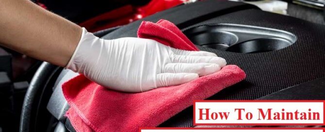 How To Maintain Your Car Engine For Higher Efficiency